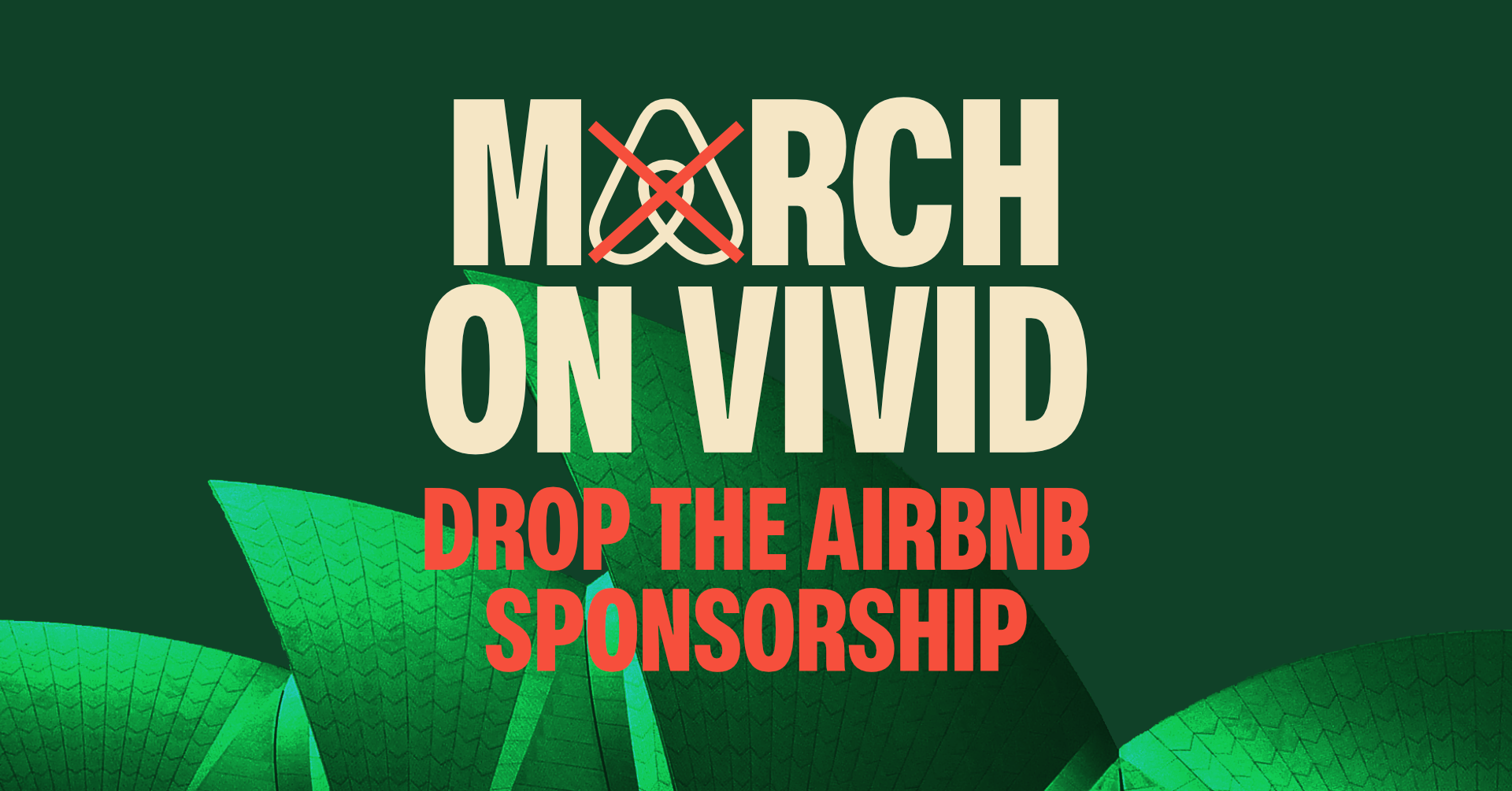 Stylised and cropped image of the Sydney Opera House with text overlaid: March on Vivid, Drop the Airbnb sponsorship